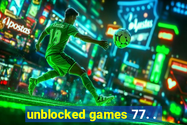 unblocked games 77. .